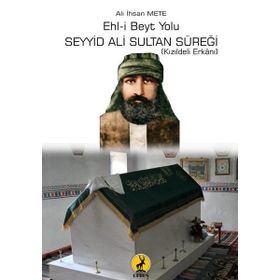 Ehli Beyt Yolu Seyyid Ali Sultan Süreği - Ali İhsan Mete