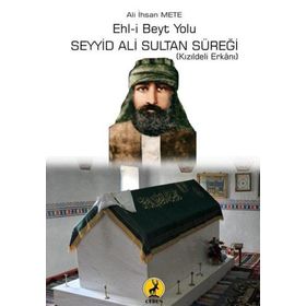 Ehli Beyt Yolu Seyyid Ali Sultan Süreği - Ali İhsan Mete