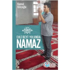 Ehli Beyt Yolunda Namaz - Kemal Kılçoğlu