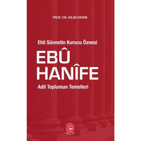 Ehli Sünnetin Kurucu Öznesi Ebu Hanife - Hilmi Demir