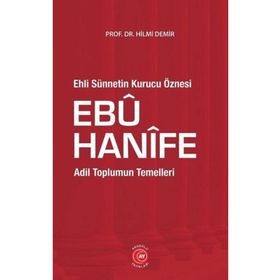 Ehli Sünnetin Kurucu Öznesi Ebu Hanife - Hilmi Demir