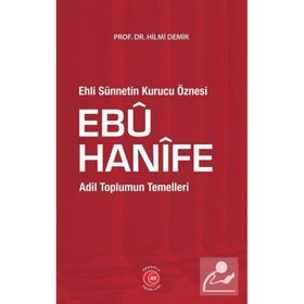 Ehli Sünnetin Kurucu Öznesi Ebu Hanife - Hilmi Demir