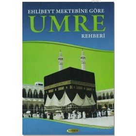 Ehlibeyt Mektebine Göre Umre Rehberi - Muhammed Hüseyin F. Zade