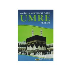 Ehlibeyt Mektebine Göre Umre Rehberi - Muhammed Hüseyin F. Zade