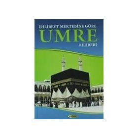 Ehlibeyt Mektebine Göre Umre Rehberi - Muhammed Hüseyin F. Zade
