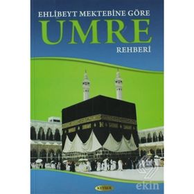 Ehlibeyt Mektebine Göre Umre Rehberi - Muhammed Hüseyin F. Zade