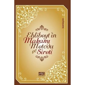 Ehlibeyt`in Makamı Metodu ve Sireti - Komisyon - Mir Yayınları