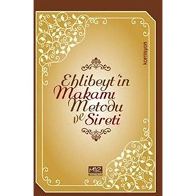 Ehlibeyt`in Makamı Metodu ve Sireti - Komisyon - Mir Yayınları
