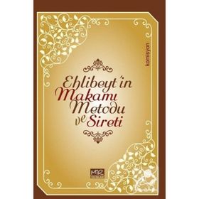 Ehlibeyt`in Makamı Metodu ve Sireti - Komisyon - Mir Yayınları
