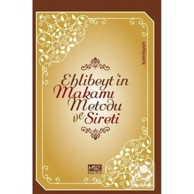 Ehlibeyt`in Makamı Metodu ve Sireti - Komisyon - Mir Yayınları