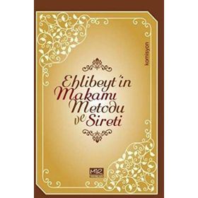 Ehlibeyt`in Makamı Metodu ve Sireti - Komisyon - Mir Yayınları