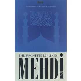 EHLİSÜNNETTE BEKLENEN MEHDI - MUHAMMED AHMET İSMAİL EL-MUKADDEM