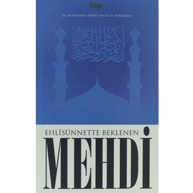 EHLİSÜNNETTE BEKLENEN MEHDI - MUHAMMED AHMET İSMAİL EL-MUKADDEM