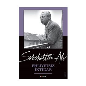 Ehliyetsiz İktidar - Sabahattin Ali