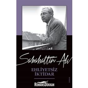 Ehliyetsiz İktidar - Sabahattin Ali