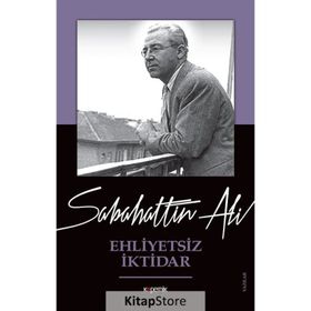 Ehliyetsiz İktidar - Sabahattin Ali