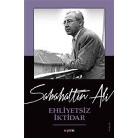 Ehliyetsiz İktidar - Sabahattin Ali