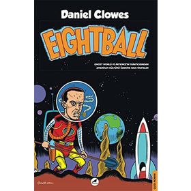 Eightball: Ghost World ve Patience'in Yaratıcısından Amerikan Kültürü Üzerine Kısa Hikayeler - Daniel Clowes