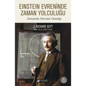 EINSTEIN EVRENINDE ZAMAN YOLCULUĞU ZAMANDA YOLCULUK OLASILIĞI - J. RICHARD GOTT