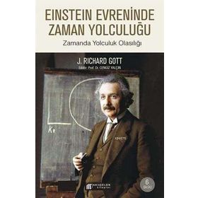 EINSTEIN EVRENINDE ZAMAN YOLCULUĞU ZAMANDA YOLCULUK OLASILIĞI - J. RICHARD GOTT