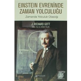 EINSTEIN EVRENINDE ZAMAN YOLCULUĞU ZAMANDA YOLCULUK OLASILIĞI - J. RICHARD GOTT