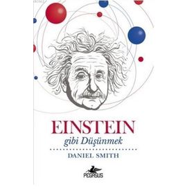 Einstein Gibi Düşünmek - Daniel W. Smith