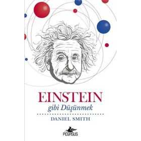 Einstein Gibi Düşünmek - Daniel W. Smith