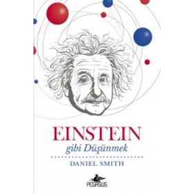 Einstein Gibi Düşünmek - Daniel W. Smith