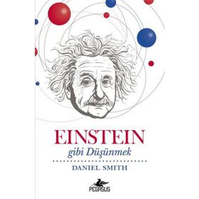 Einstein Gibi Düşünmek - Daniel W. Smith