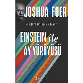 Einstein ile Ay Yürüyüşü - Her Şeyi Hatırlama Sanatı ve Bilimi - Epsilon Yayınları