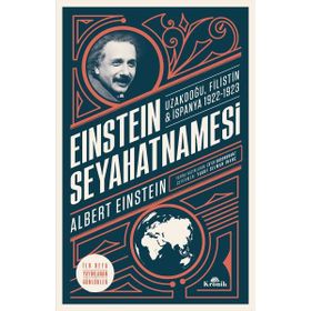 Einstein Seyahatnamesi: Uzakdoğu-Filistin-İspanya 1922-1923 - Albert Einstein