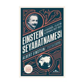 Einstein Seyahatnamesi: Uzakdoğu-Filistin-İspanya 1922-1923 - Albert Einstein