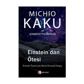 EINSTEIN'DAN ÖTESİ EVRENIN TEORISI İÇİN SÜREN EVRENSEL ANLAYIŞ - JENNIFER THOMPSON;MICHIO KAKU