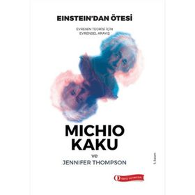 EINSTEIN'DAN ÖTESİ EVRENIN TEORISI İÇİN SÜREN EVRENSEL ANLAYIŞ - JENNIFER THOMPSON;MICHIO KAKU