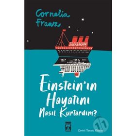 Einstein'ın Hayatını Nasıl Kurtardım? - Cornelia Franz