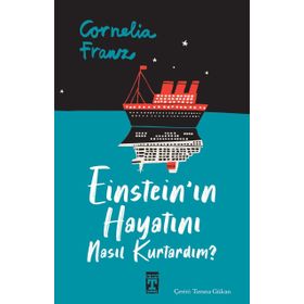 Einstein'ın Hayatını Nasıl Kurtardım? - Cornelia Franz