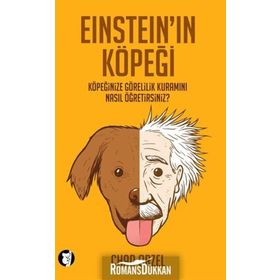 EINSTEIN'IN KÖPEĞI KÖPEĞINIZE GÖRELILIK KURAMINI NASIL ÖĞRETIRSINIZ? - CHAD ORZEL