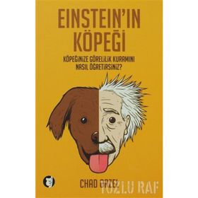 EINSTEIN'IN KÖPEĞI KÖPEĞINIZE GÖRELILIK KURAMINI NASIL ÖĞRETIRSINIZ? - CHAD ORZEL