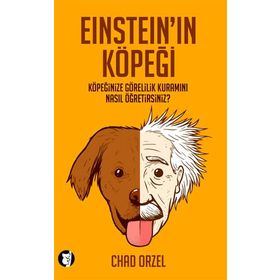 EINSTEIN'IN KÖPEĞI KÖPEĞINIZE GÖRELILIK KURAMINI NASIL ÖĞRETIRSINIZ? - CHAD ORZEL