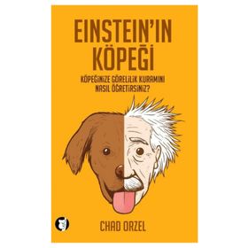 EINSTEIN'IN KÖPEĞI KÖPEĞINIZE GÖRELILIK KURAMINI NASIL ÖĞRETIRSINIZ? - CHAD ORZEL