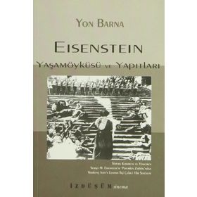 EISENSTEIN YAŞAMÖYKÜSÜ VE YAPITLARI - YON BARNA