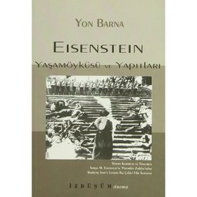 EISENSTEIN YAŞAMÖYKÜSÜ VE YAPITLARI - YON BARNA
