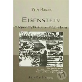 EISENSTEIN YAŞAMÖYKÜSÜ VE YAPITLARI - YON BARNA
