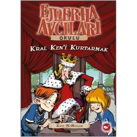 Ejdarha Avcıları Okulu 14 Kral Ken’i Kurtarmak - Kate McMullan