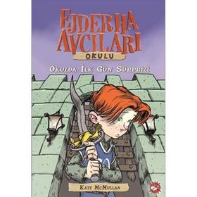 Ejderha Avcıları Okulu 1- Okulda İlk Gün Süprizi - Kate McMullan