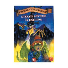 EJDERHA AVCILARI OKULU 11 - DIKKAT! BÜYÜCÜ İŞ BAŞINDA - KATE MCMULLAN