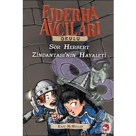 EJDERHA AVCILARI OKULU 12 - SIR HERBERT ZİNDANTAŞI´NIN HAYALETI - KATE MCMULLAN