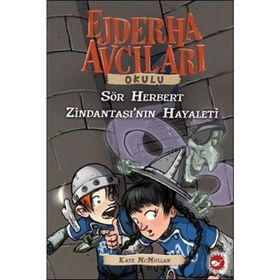 EJDERHA AVCILARI OKULU 12 - SIR HERBERT ZİNDANTAŞI´NIN HAYALETI - KATE MCMULLAN