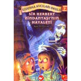 EJDERHA AVCILARI OKULU 12 - SIR HERBERT ZİNDANTAŞI´NIN HAYALETI - KATE MCMULLAN