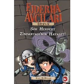 Ejderha Avcıları Okulu 12-Sör Herbert Zindantaşı’nın Hayaleti - Kate McMullan